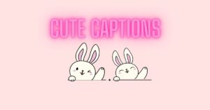 Cute Captions