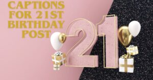 Captions for 21st Birthday Post